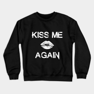 "KissMeAgain" - White Crewneck Sweatshirt